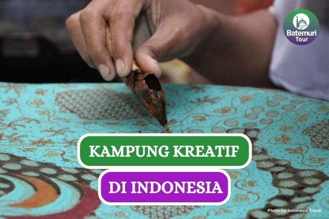 9 Kampung Kreatif di Indonesia yang Cocok Untuk Liburan Sambil Belajar